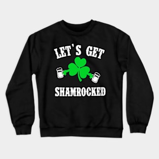 Lets Get Shamrocked Crewneck Sweatshirt